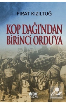 Kop Dağından Birinci Orduya - Fırat Kızıltuğ - Akıl Fikir Yayınları