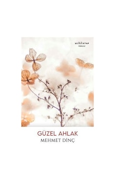 Güzel Ahlak / Mehmet Dinç Güzel Ahlak / Mehmet Dinç
