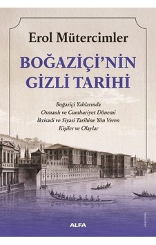 Boğaziçi'nin Gizli Tarihi / Erol Mütercimler