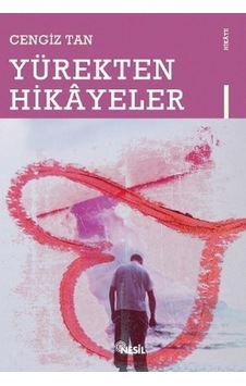 Yürekten Hikayeler - Cengiz Tan - Nesil Yayınları Yürekten Hikayeler - Cengiz Tan - Nesil Yayınları