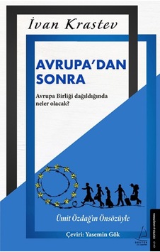 Avrupadan Sonra - İvan Krastev - Destek Yayınları