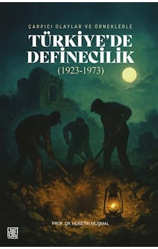 Çarpıcı Olaylar Ve Örneklerle Türkiye'de Definecilik 1923-197... Çarpıcı Olaylar Ve Örneklerle Türkiye'de Definecilik 1923-197...