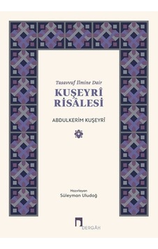 Tasavvuf İlmine Dair Kuşeyri Risalesi - Abdulkerim Kuşeyri - Dergah Yayınları Tasavvuf İlmine Dair Kuşeyri Risalesi - Abdulkerim Kuşeyri - Dergah Yayınları