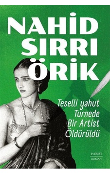 Teselli Yahut Turnede Bir Artist Öldürüldü / Nahid Sırrı Örik Teselli Yahut Turnede Bir Artist Öldürüldü / Nahid Sırrı Örik