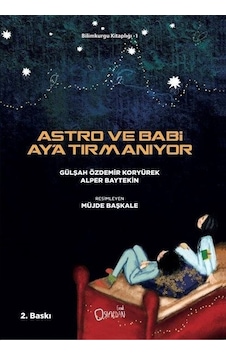 Astro ve Babi Ay'a Tırmanıyor - Alper Baytekin - Sıfırdan Yayınları Astro ve Babi Ay'a Tırmanıyor - Alper Baytekin - Sıfırdan Yayınları