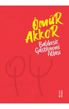 Balıkesir Gastronomi Atlası - Ömür Akkor - Ketebe Balıkesir Gastronomi Atlası - Ömür Akkor - Ketebe