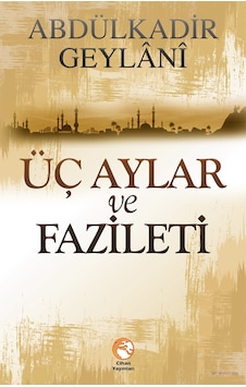 Üç Aylar Ve Fazileti Abdülkadir Geylani Cihan Yayınları