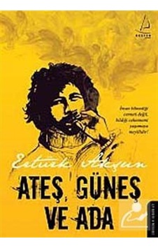 Ateş Güneş ve Ada - Ertürk Akşun - Destek Yayınları