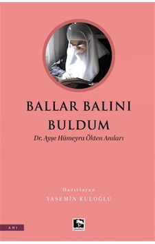 Ballar Balını Buldum Dr. Ayşe Hümeyra Ökten Anıları Ballar Balını Buldum Dr. Ayşe Hümeyra Ökten Anıları