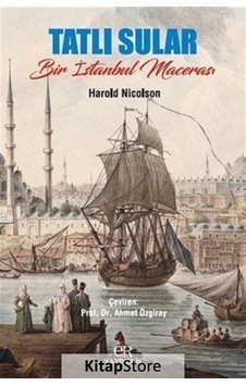 Tatlı Sular Bir İstanbul Macerası - Harold Nicolson - Er Yayıncılık Tatlı Sular Bir İstanbul Macerası - Harold Nicolson - Er Yayıncılık