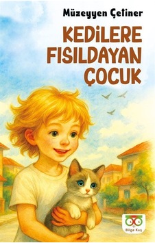 Kedilere Fısıldayan Çocuk / Müzeyyen Çetiner Kedilere Fısıldayan Çocuk / Müzeyyen Çetiner