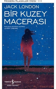 Bir Kuzey Macerası - Jack London - İş Bankası Kültür Yayınları Bir Kuzey Macerası - Jack London - İş Bankası Kültür Yayınları
