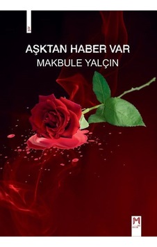 Aşktan Haber Var / Makbule Yalçın Aşktan Haber Var / Makbule Yalçın