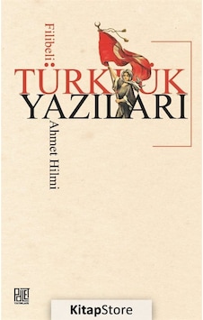 Türklük Yazıları - Filibeli Ahmet Hilmi - Palet Yayınları