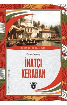 İnatçı Keraban - Dünya Çocuk Klasikleri - Jules Verne - Dorlion Yayınevi İnatçı Keraban - Dünya Çocuk Klasikleri - Jules Verne - Dorlion Yayınevi