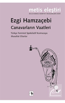Canavarların Vaatleri & Türkçe Feminist Spekülatif Kurmacaya M... Canavarların Vaatleri & Türkçe Feminist Spekülatif Kurmacaya M...