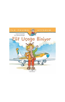 İlk Okuma Kitabım-Elif Uçağa Biniyor - Liane Schneider - İş Bankası Kültür Yayınları İlk Okuma Kitabım-Elif Uçağa Biniyor - Liane Schneider - İş Bankası Kültür Yayınları