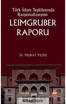 Türk İdare Teşkilatında Rasyonalizasyon: Leimgruber Raporu - Murat Yıldız - Nobel Bilimsel Eserler