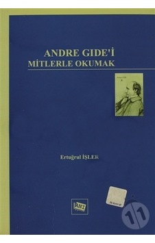 Andre Gide'i Mitlerle Okumak - Ertuğrul İşler - Anı Yayıncılık