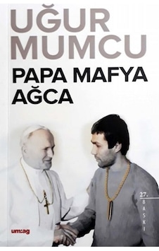 Papa-Mafya-Ağca - Uğur Mumcu - UM:AG Araştımacı Gazetecilik Vakfı Papa-Mafya-Ağca - Uğur Mumcu - UM:AG Araştımacı Gazetecilik Vakfı