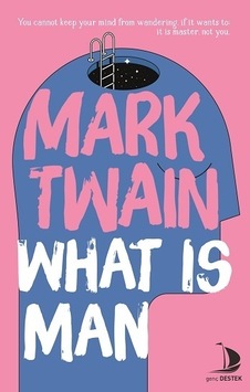 What is Man - Mark Twain - Destek Yayınları What is Man - Mark Twain - Destek Yayınları