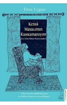Kendi Masalımın Kahramanıyım - Ebru Uygun - Destek Yayınları Kendi Masalımın Kahramanıyım - Ebru Uygun - Destek Yayınları