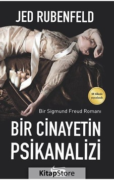 Bir Cinayetin Psikanalizi / Jed Rubenfeld Bir Cinayetin Psikanalizi / Jed Rubenfeld