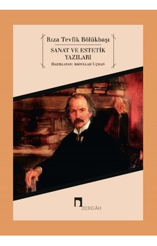 Sanat ve Estetik Yazıları - Rıza Tevfik Bölükbaşı - Dergah Yayınları Sanat ve Estetik Yazıları - Rıza Tevfik Bölükbaşı - Dergah Yayınları