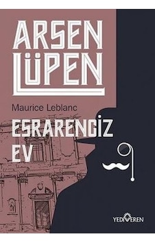 Arsen Lüpen - Esrarengiz Ev - Maurice Leblanc - Yediveren Yayınları Arsen Lüpen - Esrarengiz Ev - Maurice Leblanc - Yediveren Yayınları