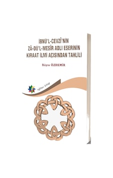 İbnü'l Cevzi'nin Za-dü'l - Mesir Adlı Eserinin Kıraat İlmi Açısından Tahlili - Büşra Özdemir - Eğiten Kitap İbnü'l Cevzi'nin Za-dü'l - Mesir Adlı Eserinin Kıraat İlmi Açısından Tahlili - Büşra Özdemir - Eğiten Kitap