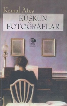 Küskün Fotoğraflar - Kemal Ateş - İmge Kitabevi Küskün Fotoğraflar - Kemal Ateş - İmge Kitabevi