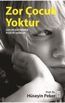 Zor Çocuk Yoktur - Hüseyin Peker - Timaş Yayınları Zor Çocuk Yoktur - Hüseyin Peker - Timaş Yayınları