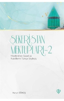 Şekeristan Mektupları 2 - Mevlana'nın Gazel ve Rubailerini Türkçe Söyleyiş - Harun Öğmüş - Türkiye Diyanet Vakfı Yayınları Şekeristan Mektupları 2 - Mevlana'nın Gazel ve Rubailerini Türkçe Söyleyiş - Harun Öğmüş - Türkiye Diyanet Vakfı Yayınları