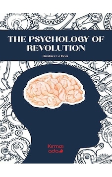 The Psychology of Revolution - Gustave Le Bon - Kırmızı Ada Yayınları The Psychology of Revolution - Gustave Le Bon - Kırmızı Ada Yayınları