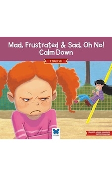 Mad Frustrated & Sad Oh No! Calm Down - English - Jennifer Moore-Mallinos - Mavi Kelebek Mad Frustrated & Sad Oh No! Calm Down - English - Jennifer Moore-Mallinos - Mavi Kelebek