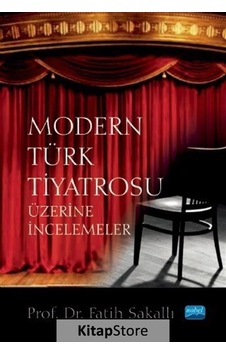 Modern Türk Tiyatrosu Üzerine İncelemeler - Fatih Sakallı - Nobel Akademik Yayıncılık Modern Türk Tiyatrosu Üzerine İncelemeler - Fatih Sakallı - Nobel Akademik Yayıncılık