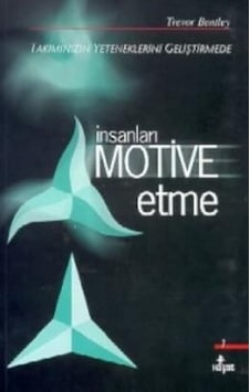 İnsanları Motive Etme - Trevor Bentley - Hayat Yayıncılık
