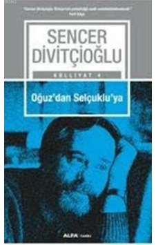 Oğuz'Dan Selçuklu'Ya Külliyat 4-Alfa Yayınları Oğuz'Dan Selçuklu'Ya Külliyat 4-Alfa Yayınları