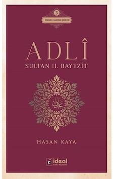 Adli - Sultan 2. Bayezit - Hasan Kaya - İdeal Kültür Yayıncılık Adli - Sultan 2. Bayezit - Hasan Kaya - İdeal Kültür Yayıncılık