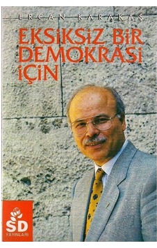 Eksiksiz Bir Demokrasi İçin - Ercan Karakaş Eksiksiz Bir Demokrasi İçin - Ercan Karakaş