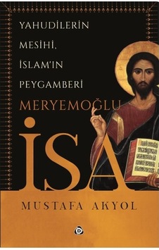 Yahudilerin Mesihi İslam'ın Peygam - Mustafa Akyol - Düşün Yayınları Yahudilerin Mesihi İslam'ın Peygam - Mustafa Akyol - Düşün Yayınları