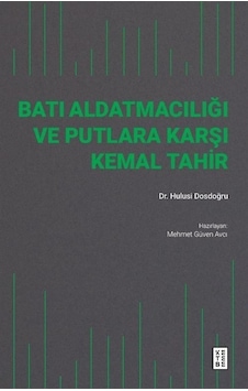 Batı Aldatmacılığı ve Putlara Karşı Kemal Tahir - Hulusi Dosdoğru - Ketebe Batı Aldatmacılığı ve Putlara Karşı Kemal Tahir - Hulusi Dosdoğru - Ketebe