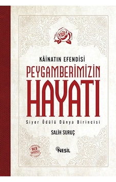 Kainatın Efendisi Peygamberimizin Hayatı  - Salih Suruç  - Nesil Yayınları
