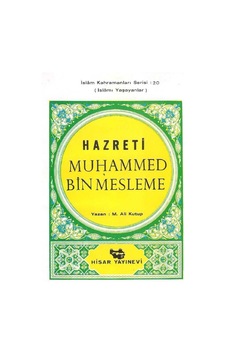 Aşare-i Mübeşşere'den Hazreti Muhammed Bin Mesleme İslamı Yaşayanlar İslam Kahramanları Serisi: 20