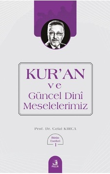 Kur'an ve Güncel Dini Meselelerimiz / Celal Kırca Kur'an ve Güncel Dini Meselelerimiz / Celal Kırca