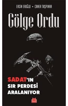 Gölge Ordu: Sadat In Sır Perdesi Aralanıyor Gölge Ordu: Sadat In Sır Perdesi Aralanıyor
