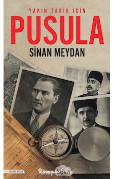 Yakın Tarih Için Pusula Sinan Meydan Inkilap Kitabevi 9789751041777