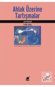 Ahlak Üzerine Tartışmalar - Jon Nuttall - Ayrıntı Yayınları Ahlak Üzerine Tartışmalar - Jon Nuttall - Ayrıntı Yayınları