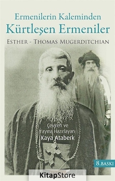Ermenilerin Kaleminden Kürtleşen Ermeniler - Thomas Mugerditchian - Esther Mugerditchian - Tarih&Kuram Ermenilerin Kaleminden Kürtleşen Ermeniler - Thomas Mugerditchian - Esther Mugerditchian - Tarih&Kuram