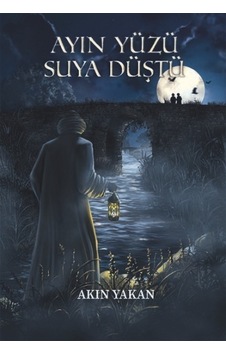 Ayın Yüzü Suya Düştü - Akın Yakan - Agora Kitaplığı